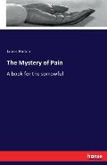 The Mystery of Pain: A book for the sorrowful