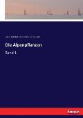 Die Alpenpflanzen: Band 1