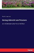 Herzog Albrecht von Preussen: als reformatorische Pers?nlichkeit