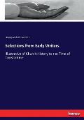 Selections from Early Writers: Illustrative of Church History to the Time of Constantine