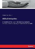 Biblical Antiquities: A Handbook for Use in Seminaries, Sabbath Schools, Families any by all Students of the Bible