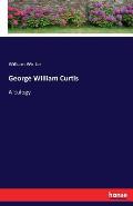 George William Curtis: A Eulogy