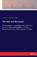The river and the sound: An account of a steamboat excursion by a party of ladies and gentlemen from Worcester, Mass., in the summer of 1869