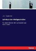 Lehrbuch der Weltgeschichte: f?r obere Klassen der Gymnasien und Realschulen