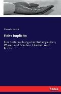 Fides implicita: Eine Untersuchung ?ber K?hlerglauben, Wissen und Glauben, Glauben und Kirche