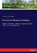 Die Vorverhandlungen bei Vertr?gen: Angebot, Annahme, Traktate, Punktation nebst der Lehre von der Versteigerung