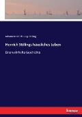 Henrich Stillings h?usliches Leben: Eine wahrhafte Geschichte