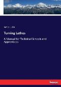 Turning Lathes: A Manual for Technical Schools and Apprentices