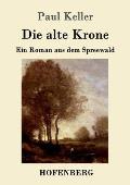 Die alte Krone: Ein Roman aus dem Spreewald
