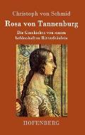 Rosa von Tannenburg: Die Geschichte von einem heldenhaften Ritterfr?ulein