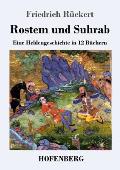 Rostem und Suhrab: Eine Heldengeschichte in 12 B?chern