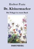 Dr. Kleinermacher: Die Trilogie in einem Buch: / Dr. Kleinermacher f?hrt Dieter in die Welt / Erlebnisse zwischen Keller und Dach / Abent