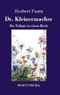 Dr. Kleinermacher: Die Trilogie in einem Buch: / Dr. Kleinermacher f?hrt Dieter in die Welt / Erlebnisse zwischen Keller und Dach / Abent