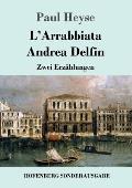 L'Arrabbiata / Andrea Delfin: Zwei Erz?hlungen