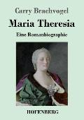 Maria Theresia: Eine Romanbiographie