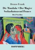 Die Monduhr / Der Magier / Sechzehntausend Francs: Drei Novellen