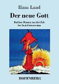 Der neue Gott: Berliner Roman aus der Zeit der Sozialistengesetze