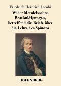 Wider Mendelssohns Beschuldigungen, betreffend die Briefe ?ber die Lehre des Spinoza
