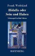 Hidalla oder Sein und Haben: Schauspiel in f?nf Akten