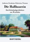 Die Hallbauerin: Drei Kriminalgeschichten aus Westfalen