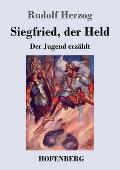 Siegfried, der Held: Der Jugend erz?hlt