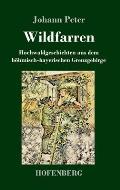 Wildfarren: Hochwaldgeschichten aus dem b?hmisch-bayerischen Grenzgebirge