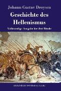 Geschichte des Hellenismus: Vollst?ndige Ausgabe der drei B?nde