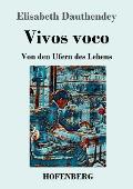 Vivos voco: Von den Ufern des Lebens Roman