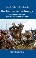 Der b?se Baron von Krosigk: Ein Roman aus der Zeit deutscher Schmach und Erhebung