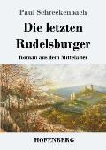 Die letzten Rudelsburger: Roman aus dem Mittelalter