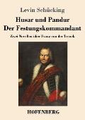 Husar und Pandur / Der Festungskommandant: Zwei Novellen ?ber Franz von der Trenck