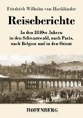 Reiseberichte: In den 1840er Jahren in den Schwarzwald, nach Paris, nach Belgien und in den Orient
