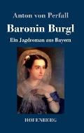 Baronin Burgl: Ein Jagdroman aus Bayern