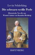 Die schwarz-wei?e Perle: Historische Novelle um Wenzel Anton von Kaunitz-Rietberg
