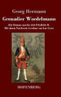 Grenadier Wordelmann: Ein Roman aus der Zeit Friedrich II. Mit einem Nachwort versehen von Leo Graw