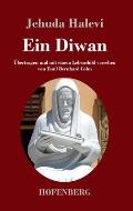 Ein Diwan: ?bertragen und mit einem Lebensbild versehen von Emil Bernhard Cohn