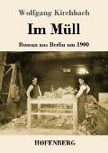 Im M?ll: Roman aus Berlin um 1900