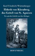 Elsbeth von K?ssaberg, das Gotteli von St. Agnesen: Ein episches Gedicht aus dem Klettgau