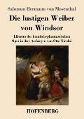 Die lustigen Weiber von Windsor: Libretto der komisch-phantastischen Oper in drei Aufz?gen von Otto Nicolai