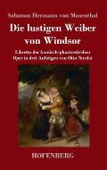 Die lustigen Weiber von Windsor: Libretto der komisch-phantastischen Oper in drei Aufz?gen von Otto Nicolai