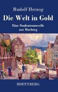 Die Welt in Gold: Eine Studentennovelle aus Marburg