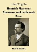 Heinrich Manesses Abenteuer und Schicksale: Roman