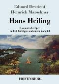 Hans Heiling: Romantische Oper in drei Aufz?gen und einem Vorspiel