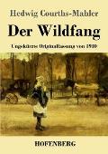 Der Wildfang: Ungek?rzte Originalfassung von 1910