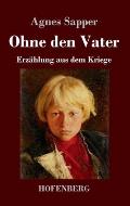 Ohne den Vater: Erz?hlung aus dem Kriege
