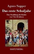 Das erste Schuljahr: Eine Erz?hlung f?r Kinder von 7 bis 12 Jahren