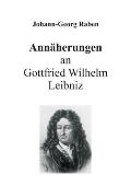 Ann?herungen an Gottfried Wilhelm Leibniz