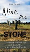 Alive Like Stone