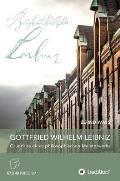 Gottfried Wilhelm Leibniz: Grundriss eines philosophischen Meisterwerks