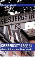 Kiesbergstra?e 83: Geschichten aus Darmstadt